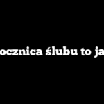 20 rocznica ślubu to jaka?