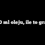 250 ml oleju, ile to gram