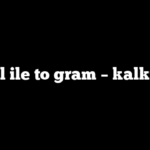 500 ml ile to gram – kalkulator