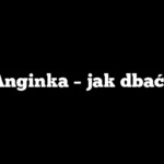 Anginka – jak dbać?