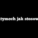Antymech jak stosować