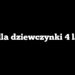 Co dla dziewczynki 4 lata?
