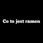 Co to jest ramen