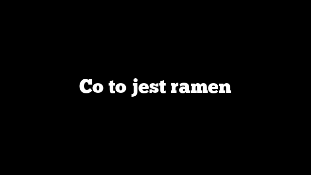 Co to jest ramen