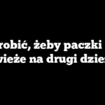 Co zrobić, żeby paczki były świeże na drugi dzień?