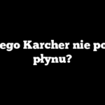 Dlaczego Karcher nie pobiera płynu?