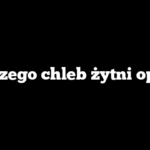 Dlaczego chleb żytni opada