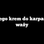 Dlaczego krem do karpatki się waży