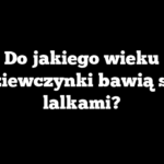 Do jakiego wieku dziewczynki bawią się lalkami?