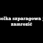 Fasolka szparagowa jak zamrozić