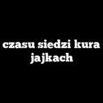 Ile czasu siedzi kura na jajkach