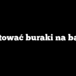 Ile gotować buraki na barszcz