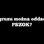 Ile gruzu można oddać do PSZOK?