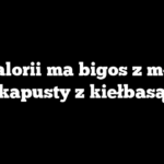 Ile kalorii ma bigos z młodej kapusty z kiełbasą