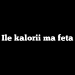 Ile kalorii ma feta