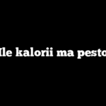 Ile kalorii ma pesto