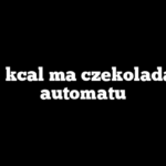 Ile kcal ma czekolada z automatu