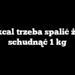 Ile kcal trzeba spalić żeby schudnąć 1 kg