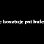 Ile kosztuje psi bufet?