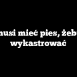 Ile musi mieć pies, żeby go wykastrować