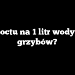 Ile octu na 1 litr wody do grzybów?