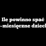 Ile powinno spać 15-miesięczne dziecko