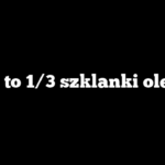 Ile to 1/3 szklanki oleju