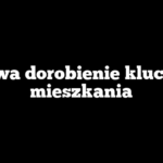 Ile trwa dorobienie klucza do mieszkania