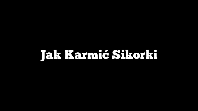 Jak Karmić Sikorki