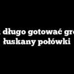 Jak długo gotować groch łuskany połówki