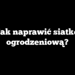 Jak naprawić siatkę ogrodzeniową?