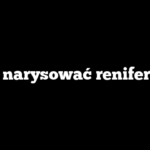 Jak narysować reniferka?