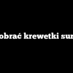 Jak obrać krewetki surowe