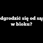 Jak odgrodzić się od sąsiada w bloku?