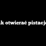 Jak otwierać pistacje?