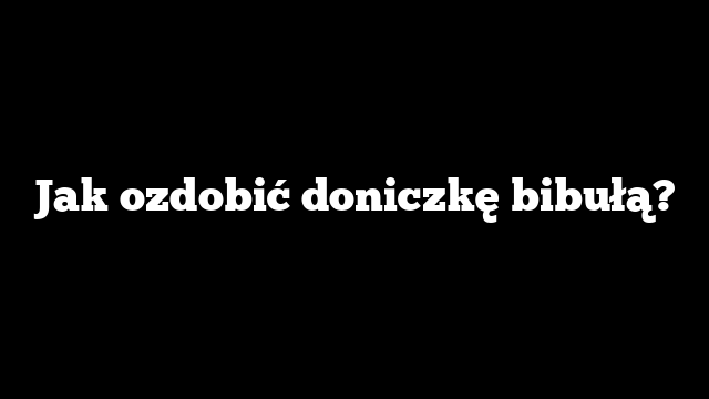 Jak ozdobić doniczkę bibułą?