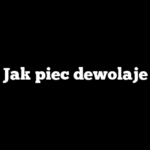Jak piec dewolaje