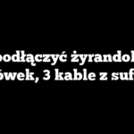 Jak podłączyć żyrandol na 5 żarówek, 3 kable z sufitu?
