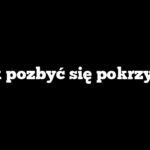 Jak pozbyć się pokrzyw?