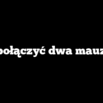 Jak połączyć dwa mauzery?