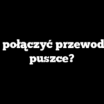 Jak połączyć przewody w puszce?