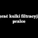 Jak prać kulki filtracyjne w pralce