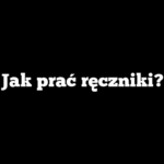 Jak prać ręczniki?