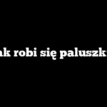 Jak robi się paluszki?