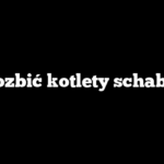 Jak rozbić kotlety schabowe?