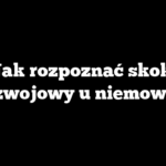 Jak rozpoznać skok rozwojowy u niemowląt