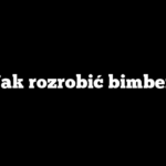 Jak rozrobić bimber