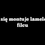 Jak się montuje lamele na filcu