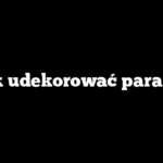 Jak udekorować parapet
