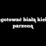 Jak ugotować białą kiełbasę parzoną